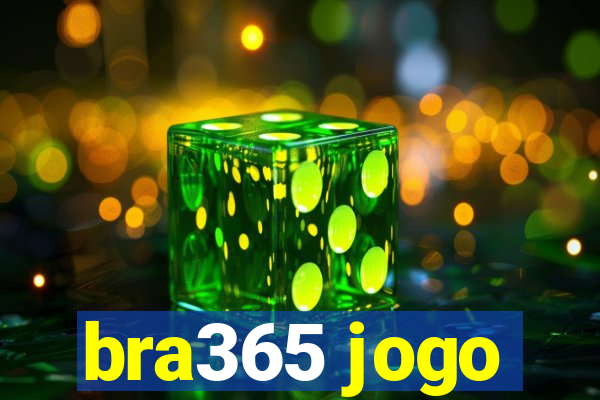 bra365 jogo